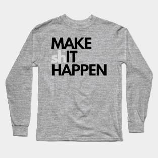 Make it happen Long Sleeve T-Shirt